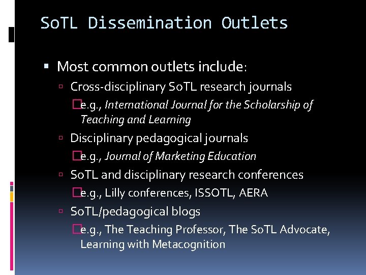 So. TL Dissemination Outlets Most common outlets include: Cross-disciplinary So. TL research journals �e.