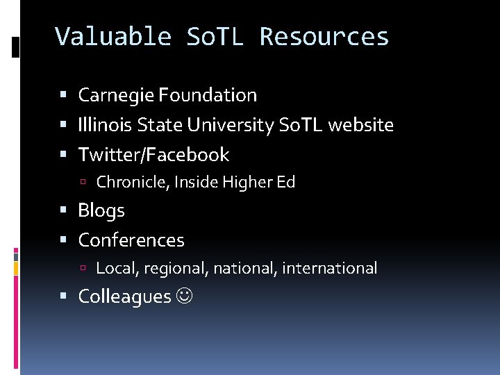 Valuable So. TL Resources Carnegie Foundation Illinois State University So. TL website Twitter/Facebook Chronicle,