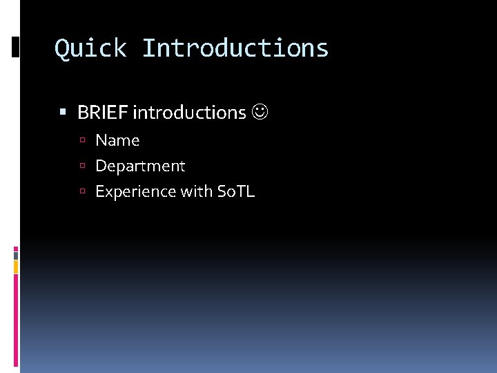 Quick Introductions BRIEF introductions Name Department Experience with So. TL 