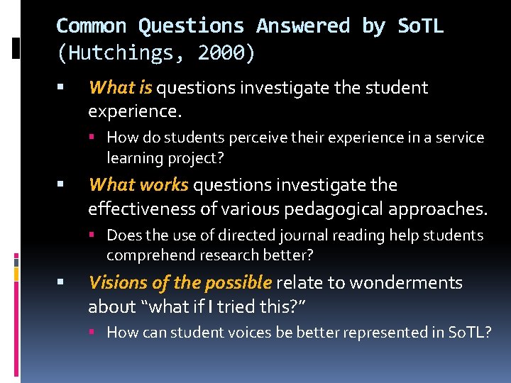 Common Questions Answered by So. TL (Hutchings, 2000) What is questions investigate the student