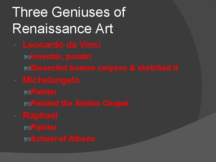 Three Geniuses of Renaissance Art Leonardo da Vinci Inventor, painter Dissected human corpses & Three Geniuses of Renaissance Art Leonardo da Vinci Inventor, painter Dissected human corpses &