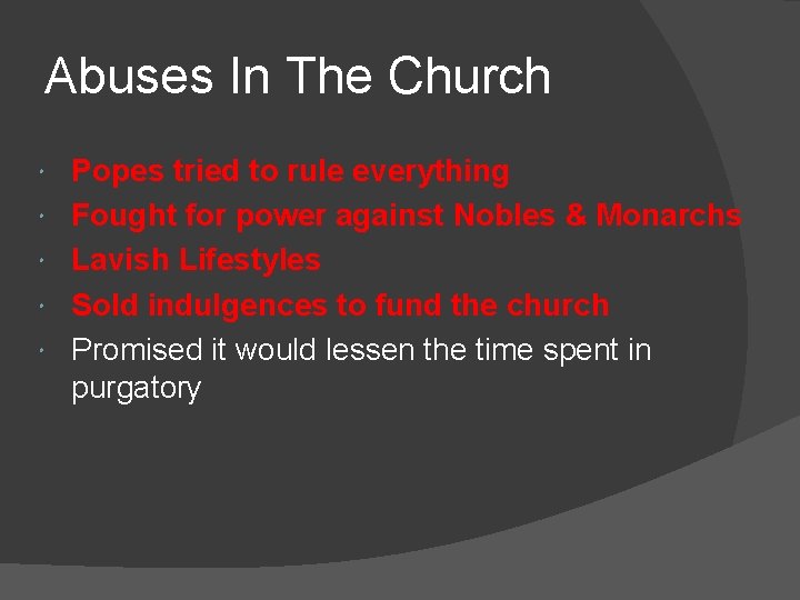 Abuses In The Church Popes tried to rule everything Fought for power against Nobles Abuses In The Church Popes tried to rule everything Fought for power against Nobles