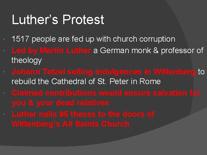 Luther’s Protest 1517 people are fed up with church corruption Led by Martin Luther Luther’s Protest 1517 people are fed up with church corruption Led by Martin Luther