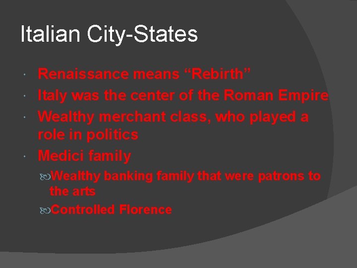 Italian City-States Renaissance means “Rebirth” Italy was the center of the Roman Empire Wealthy Italian City-States Renaissance means “Rebirth” Italy was the center of the Roman Empire Wealthy