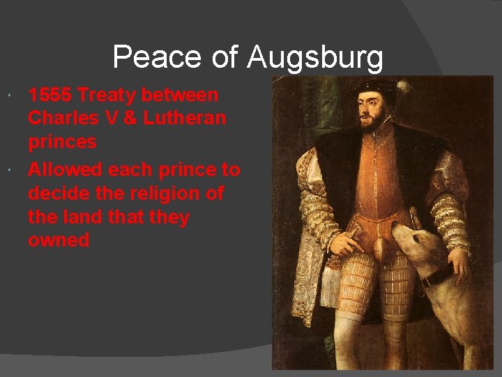 Peace of Augsburg 1555 Treaty between Charles V & Lutheran princes Allowed each prince Peace of Augsburg 1555 Treaty between Charles V & Lutheran princes Allowed each prince
