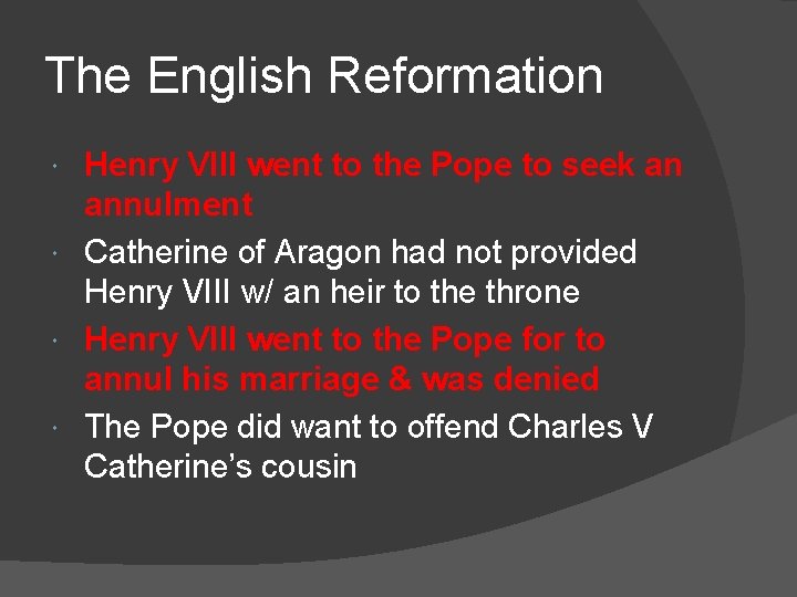 The English Reformation Henry VIII went to the Pope to seek an annulment Catherine The English Reformation Henry VIII went to the Pope to seek an annulment Catherine
