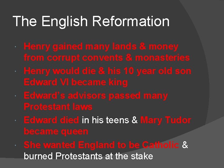 The English Reformation Henry gained many lands & money from corrupt convents & monasteries The English Reformation Henry gained many lands & money from corrupt convents & monasteries
