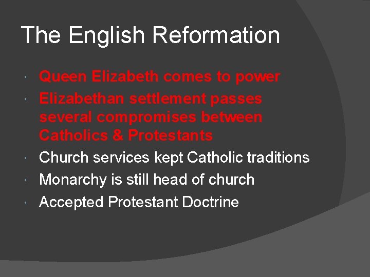 The English Reformation Queen Elizabeth comes to power Elizabethan settlement passes several compromises between The English Reformation Queen Elizabeth comes to power Elizabethan settlement passes several compromises between