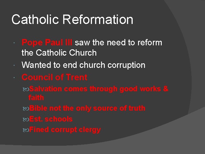 Catholic Reformation Pope Paul III saw the need to reform the Catholic Church Wanted Catholic Reformation Pope Paul III saw the need to reform the Catholic Church Wanted