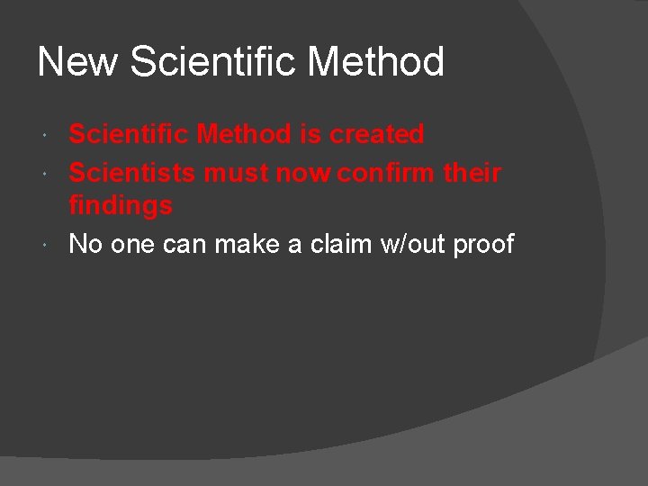 New Scientific Method is created Scientists must now confirm their findings No one can New Scientific Method is created Scientists must now confirm their findings No one can