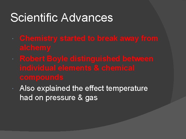 Scientific Advances Chemistry started to break away from alchemy Robert Boyle distinguished between individual Scientific Advances Chemistry started to break away from alchemy Robert Boyle distinguished between individual