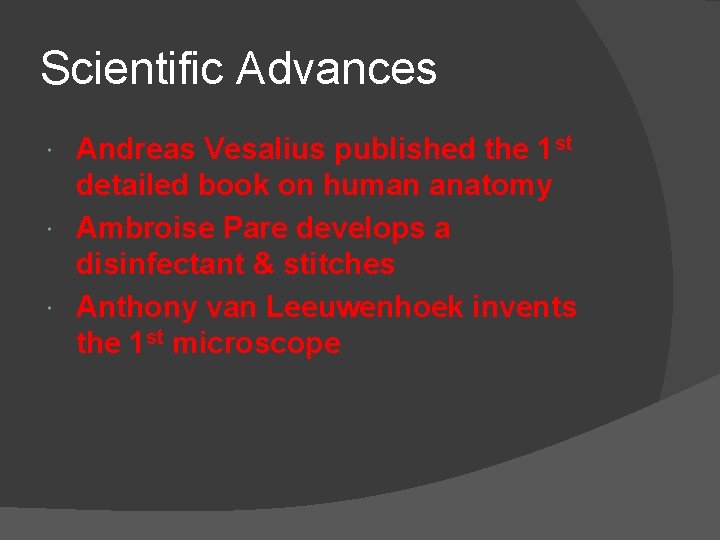 Scientific Advances Andreas Vesalius published the 1 st detailed book on human anatomy Ambroise Scientific Advances Andreas Vesalius published the 1 st detailed book on human anatomy Ambroise