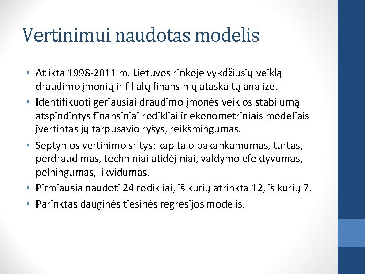 Vertinimui naudotas modelis • Atlikta 1998 -2011 m. Lietuvos rinkoje vykdžiusių veiklą draudimo įmonių