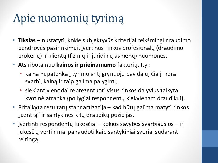 Apie nuomonių tyrimą • Tikslas – nustatyti, kokie subjektyvūs kriterijai reikšmingi draudimo bendrovės pasirinkimui,