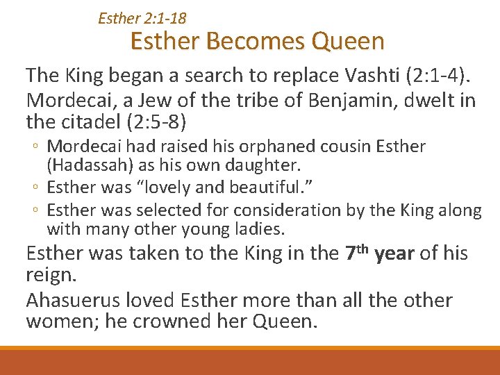 Esther 2: 1 -18 Esther Becomes Queen The King began a search to replace