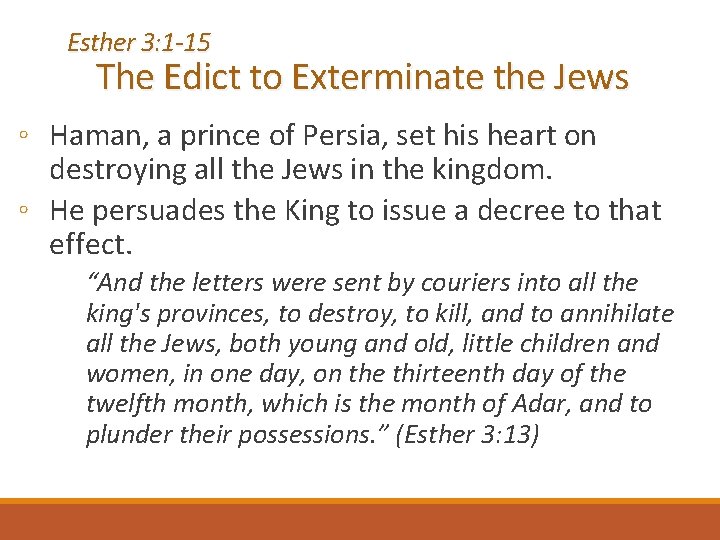 Esther 3: 1 -15 The Edict to Exterminate the Jews ◦ Haman, a prince