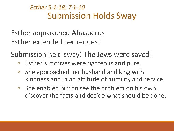 Esther 5: 1 -18; 7: 1 -10 Submission Holds Sway Esther approached Ahasuerus Esther
