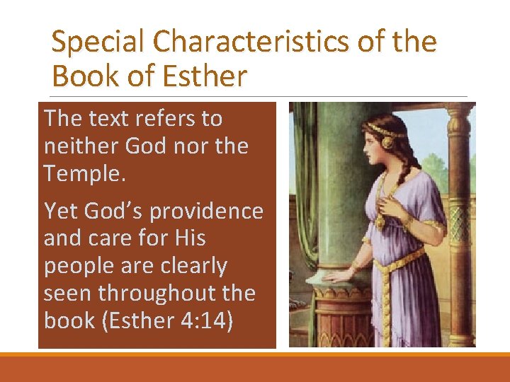 Special Characteristics of the Book of Esther The text refers to neither God nor