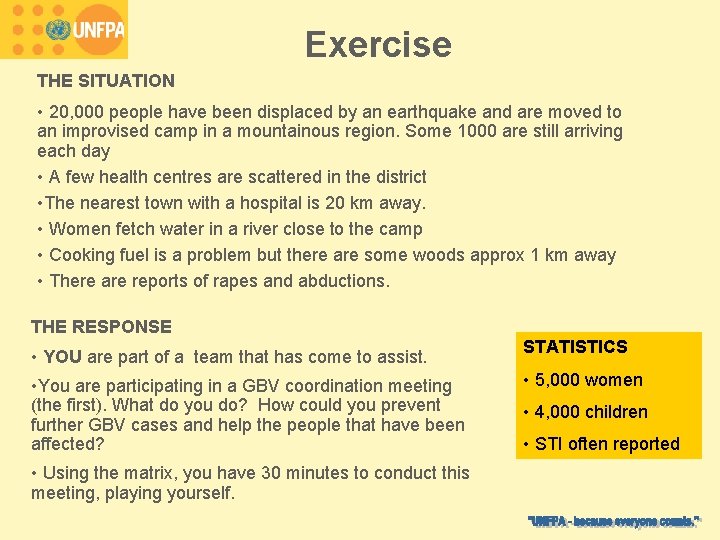 Exercise THE SITUATION • 20, 000 people have been displaced by an earthquake and