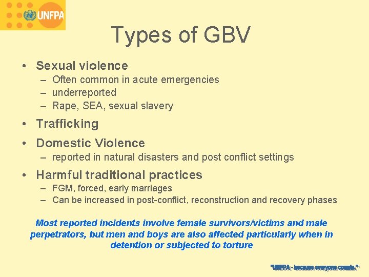 Types of GBV • Sexual violence – Often common in acute emergencies – underreported
