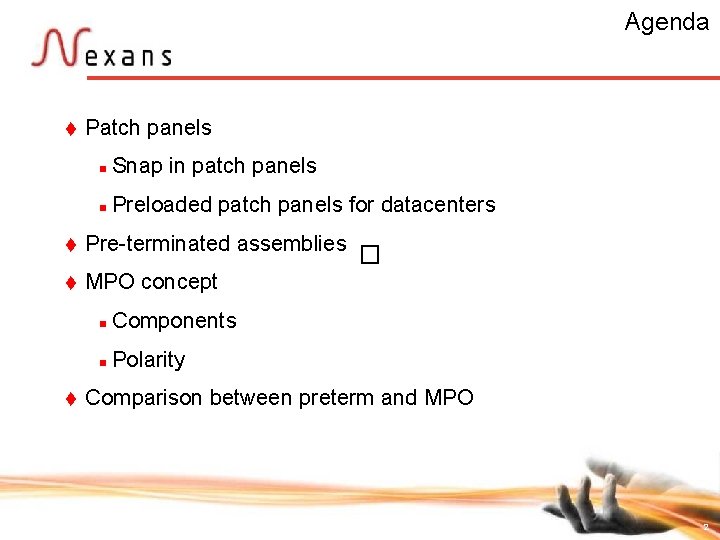 Agenda t Patch panels n Snap in patch panels n Preloaded patch panels for
