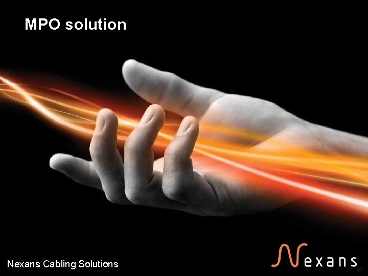 MPO solution Nexans Cabling Solutions 21 