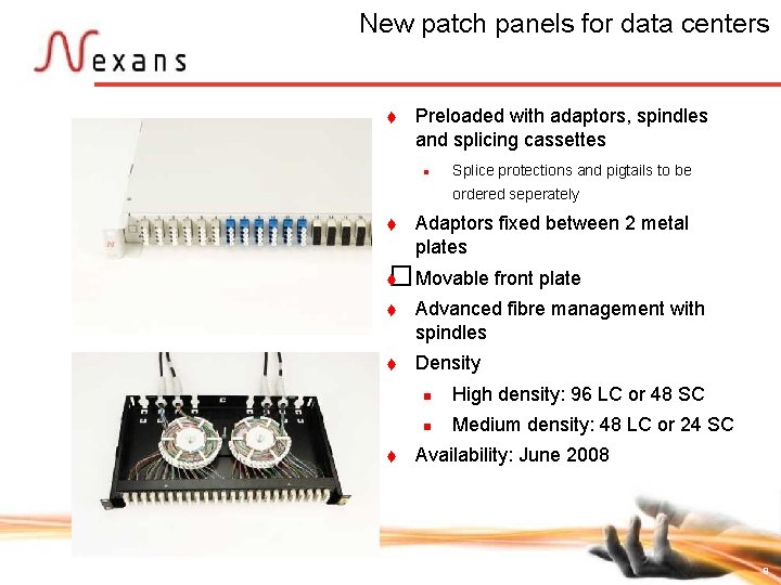 New patch panels for data centers t Preloaded with adaptors, spindles and splicing cassettes