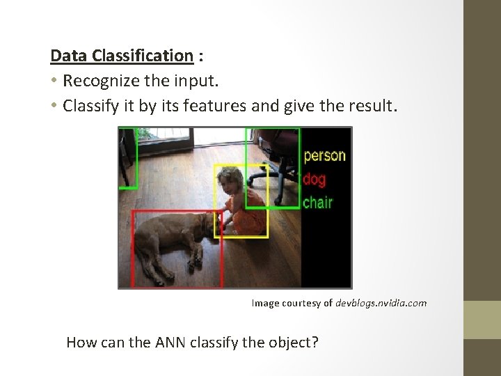 Data Classification : • Recognize the input. • Classify it by its features and