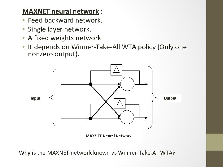 MAXNET neural network : • Feed backward network. • Single layer network. • A