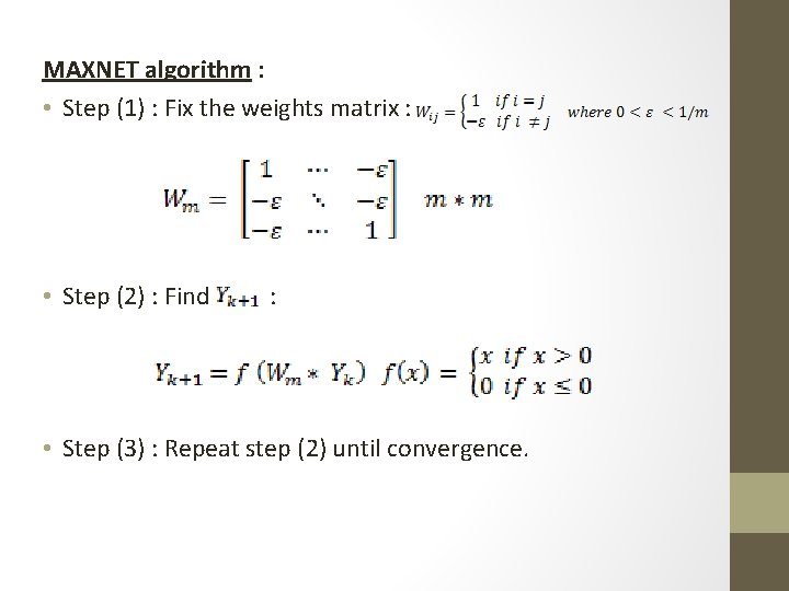 MAXNET algorithm : • Step (1) : Fix the weights matrix : • Step MAXNET algorithm : • Step (1) : Fix the weights matrix : • Step