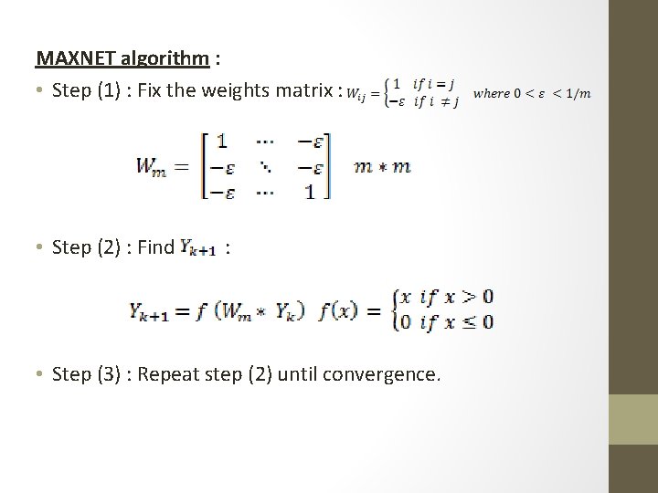 MAXNET algorithm : • Step (1) : Fix the weights matrix : • Step