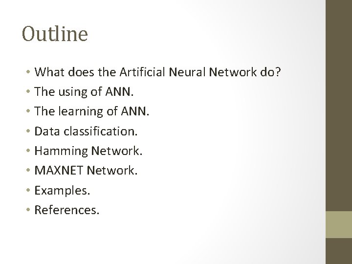 Outline • What does the Artificial Neural Network do? • The using of ANN. Outline • What does the Artificial Neural Network do? • The using of ANN.