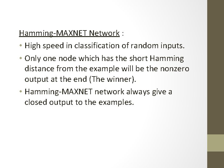 Hamming-MAXNET Network : • High speed in classification of random inputs. • Only one