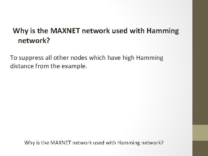 Why is the MAXNET network used with Hamming network? To suppress all other nodes