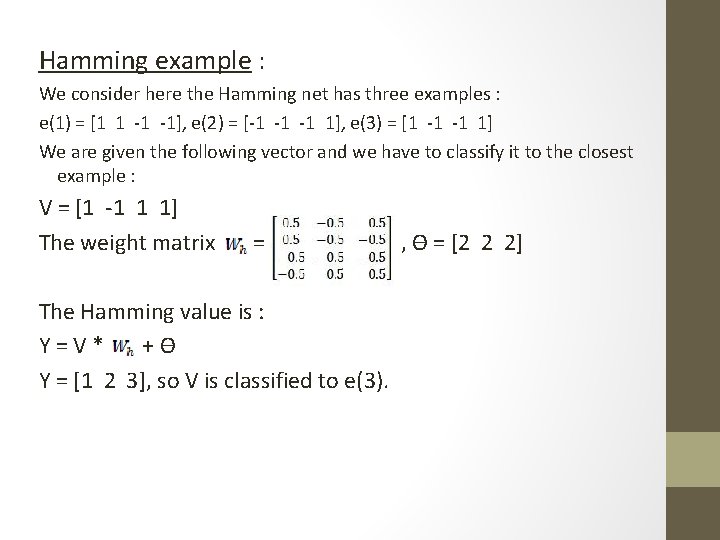 Hamming example : We consider here the Hamming net has three examples : e(1)
