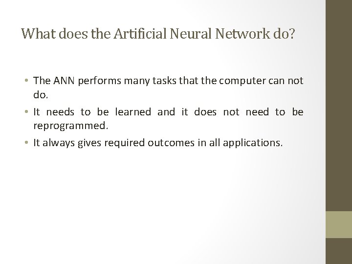 What does the Artificial Neural Network do? • The ANN performs many tasks that What does the Artificial Neural Network do? • The ANN performs many tasks that