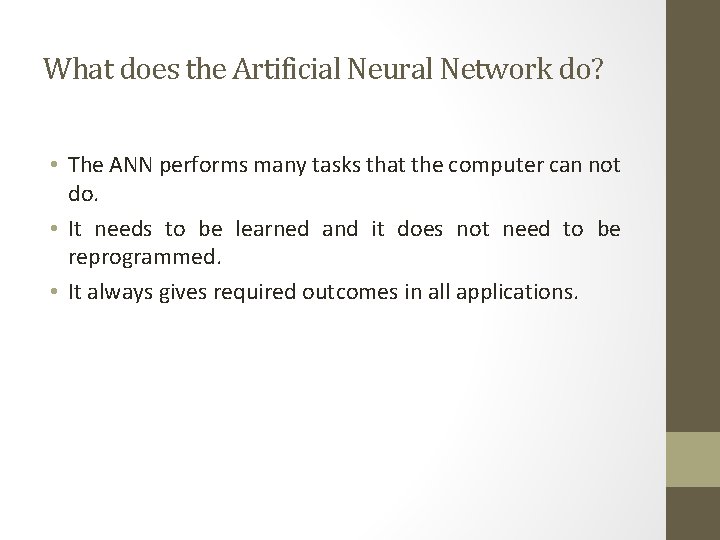 What does the Artificial Neural Network do? • The ANN performs many tasks that