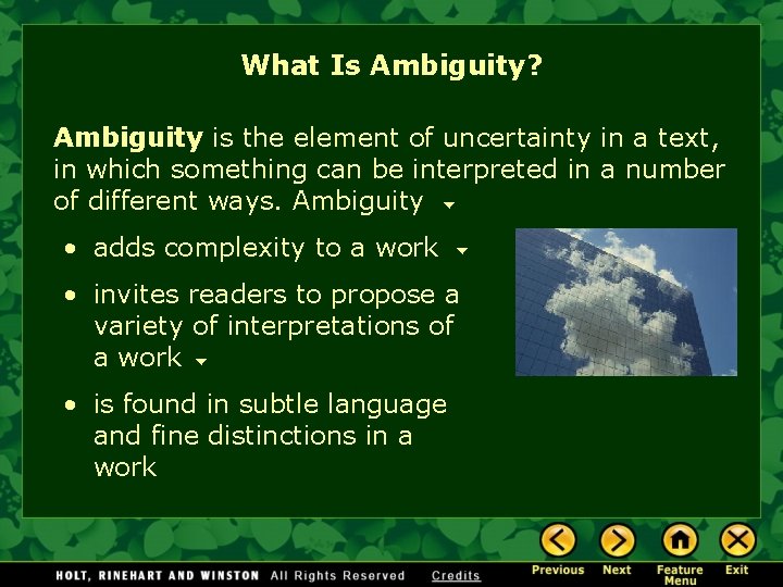 What Is Ambiguity? Ambiguity is the element of uncertainty in a text, in which