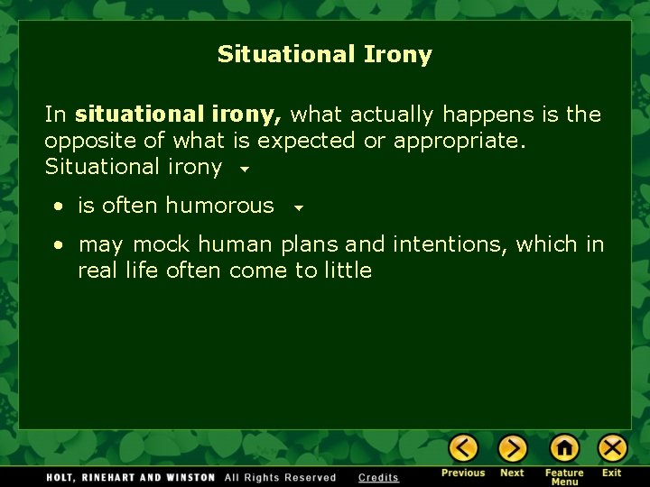 Situational Irony In situational irony, what actually happens is the opposite of what is