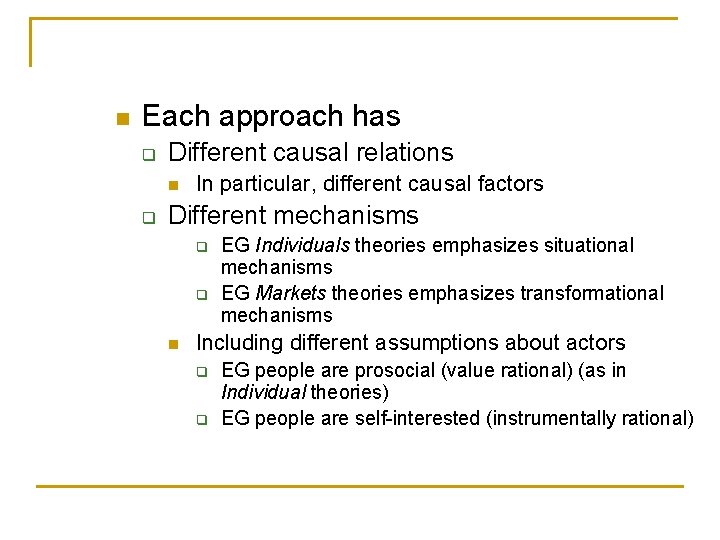 n Each approach has q Different causal relations n q In particular, different causal