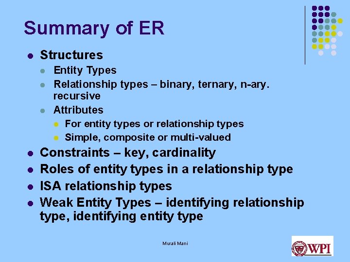 Summary of ER l Structures l l l l Entity Types Relationship types –