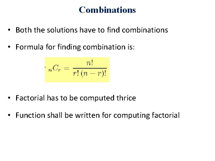 Combinations • Both the solutions have to find combinations • Formula for finding combination