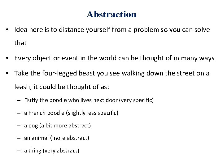 Abstraction • Idea here is to distance yourself from a problem so you can