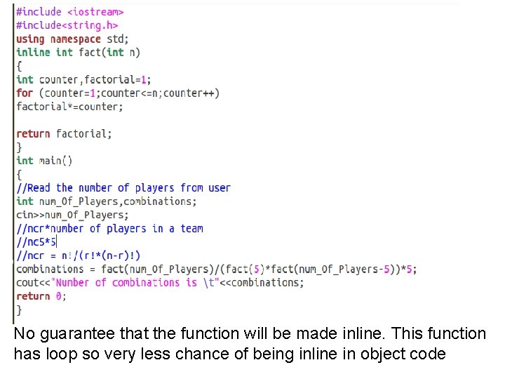 No guarantee that the function will be made inline. This function has loop so