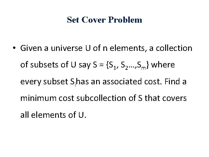 Set Cover Problem • Given a universe U of n elements, a collection of