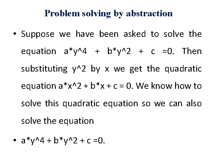 Problem solving by abstraction • Suppose we have been asked to solve the equation