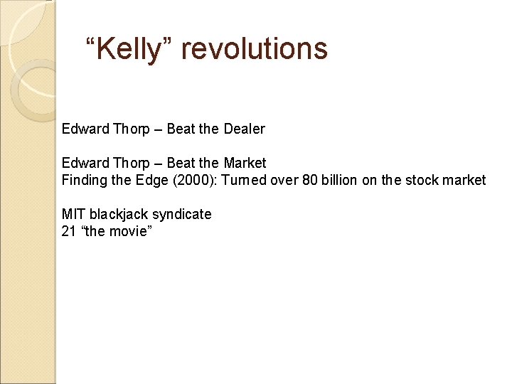 “Kelly” revolutions Edward Thorp – Beat the Dealer Edward Thorp – Beat the Market