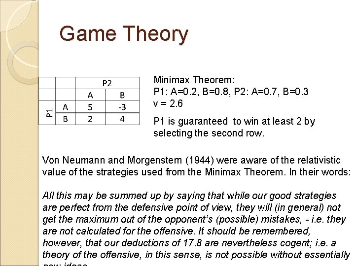 Game Theory Minimax Theorem: P 1: A=0. 2, B=0. 8, P 2: A=0. 7,