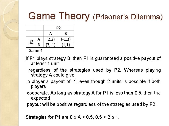 Game Theory (Prisoner’s Dilemma) If P 1 plays strategy B, then P 1 is