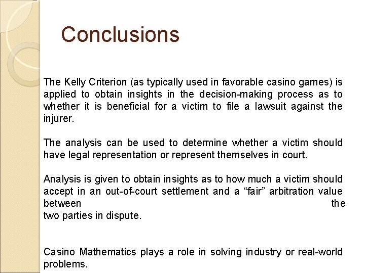 Conclusions The Kelly Criterion (as typically used in favorable casino games) is applied to